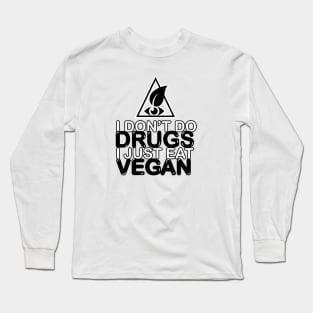 I don't do drugs, I just eat vegan Long Sleeve T-Shirt